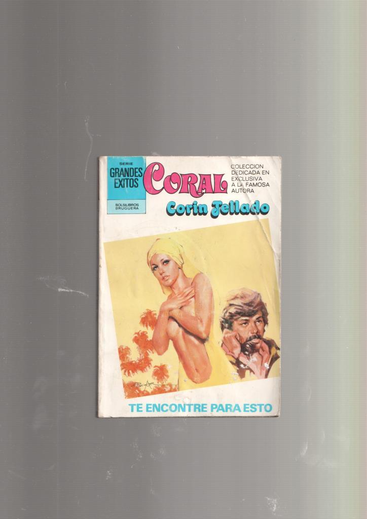 Coleccion Coral numero 755: Te encontre para esto