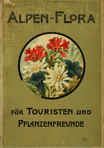 Reproducción/Reproduction 6021498049: Alpen-Flora für Touristen und Pflanzenfreunde Stuttgart :Verlag für Naturkunde Sprösser & Nägele,1904