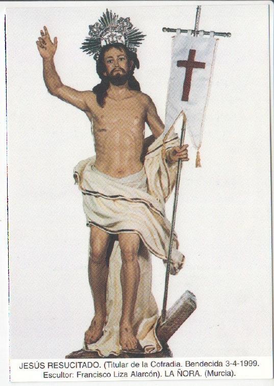 Postal JC0624: Jesus Resucitado (Titular de la Cofradia. Bendecida 3-4-1999), escultor: Francisco Liza Alarcon. La Ñora (Murcia)