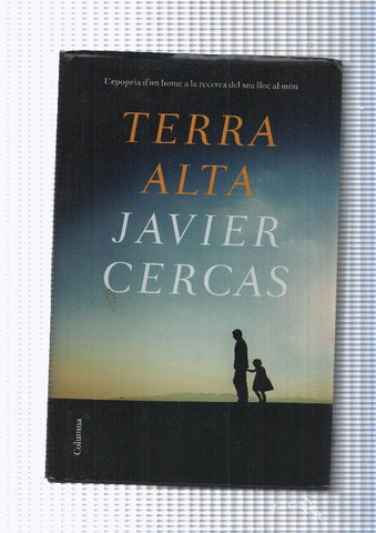 Terra Alta. L epopeia d un home a la recerca del seu lloc al mon