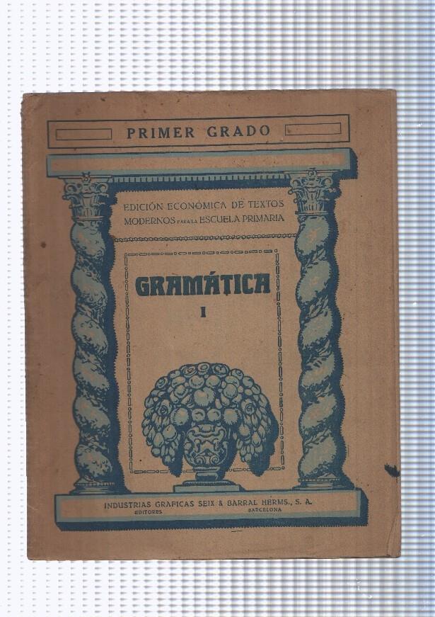 Gramatica I, primer grado, Edicion economica de textos modernos para la ecuela