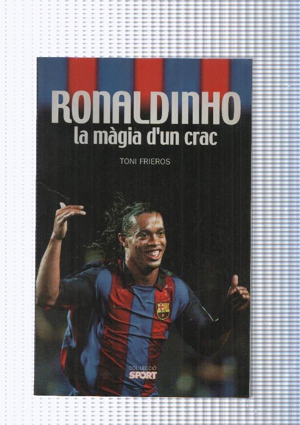 Coleccion Sport: Ronaldinho, la magia d un crac