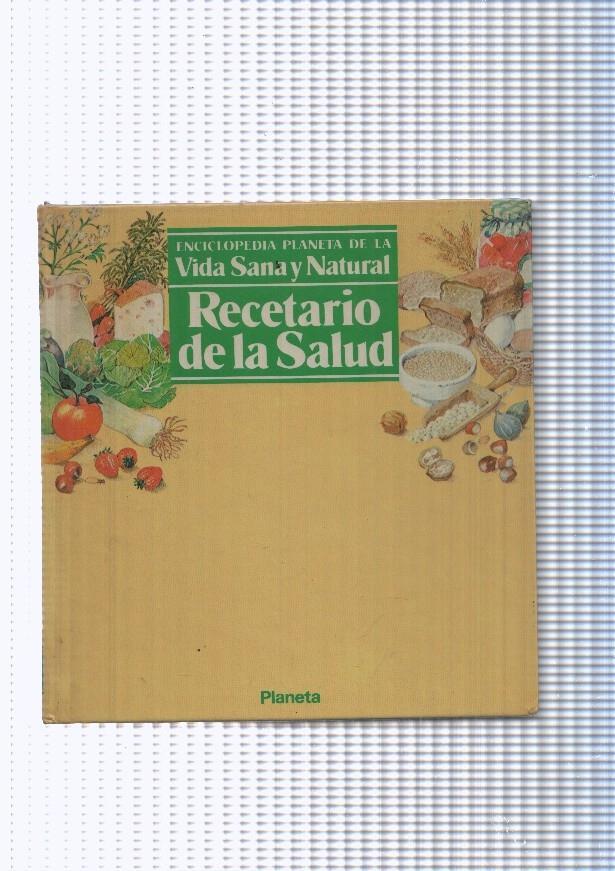 Enciclopedia Planeta de la Vida Sana Natural num. 02 Recetario de la Salud.