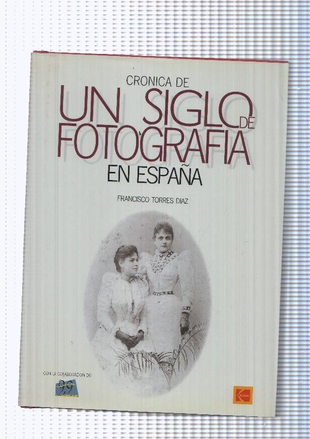 Cronica de Un siglo de Fotografia en España ( 1900-2000 )
