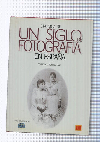 Cronica de Un siglo de Fotografia en España ( 1900-2000 )