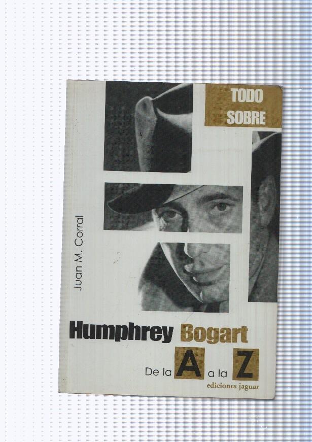 Todo sobre Humphrey Bogart. De la A a la Z