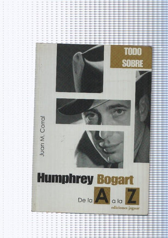 Todo sobre Humphrey Bogart. De la A a la Z