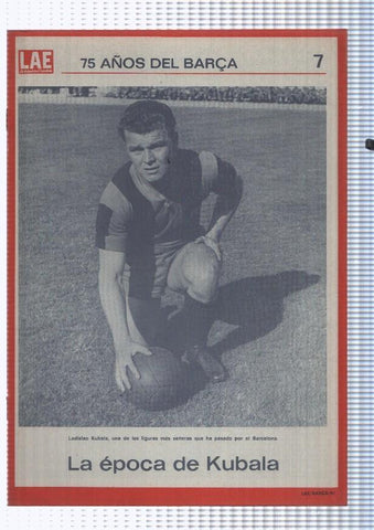 LAE numero 07: 75 años del Barça. La epoca de Kubala