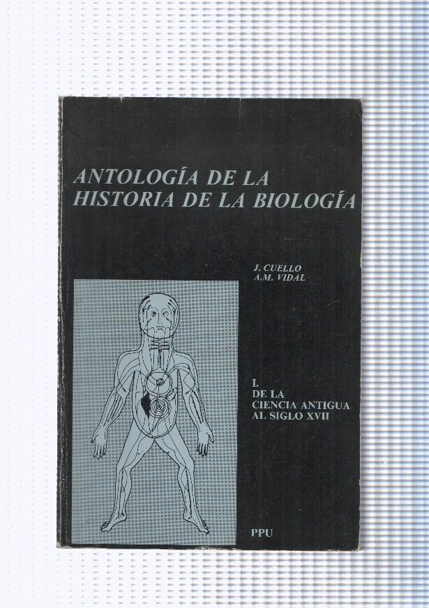 Antologia de la historia de la biologia I: De la ciencia antigua al siglo XVII