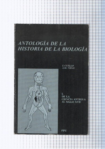 Antologia de la historia de la biologia I: De la ciencia antigua al siglo XVII