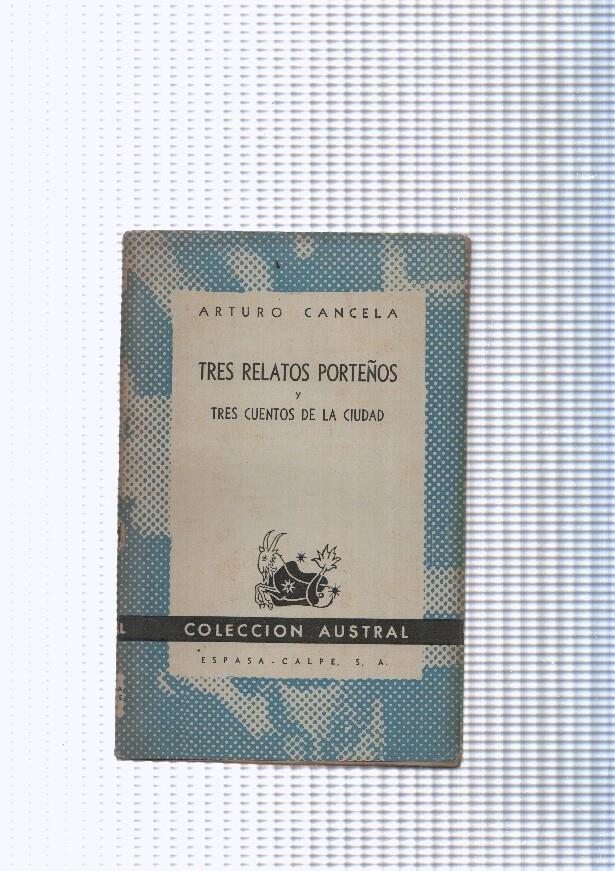 Coleccion Austral numero 423: Tres relatos Porteños y Tres cuentos de la ciudad