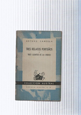 Coleccion Austral numero 423: Tres relatos Porteños y Tres cuentos de la ciudad