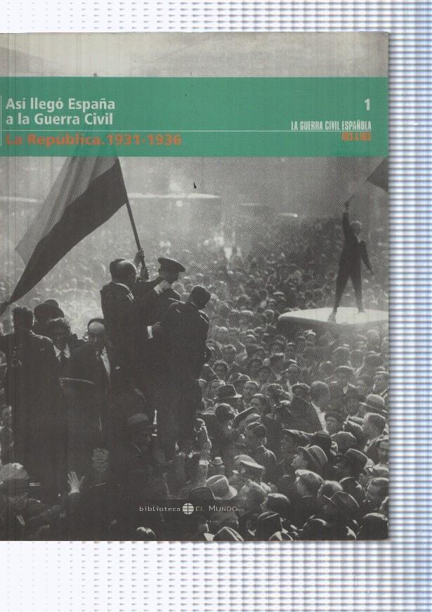 Asi llego la Guerra Civil. La Republica 1931-1936, Volumen I La guerra española