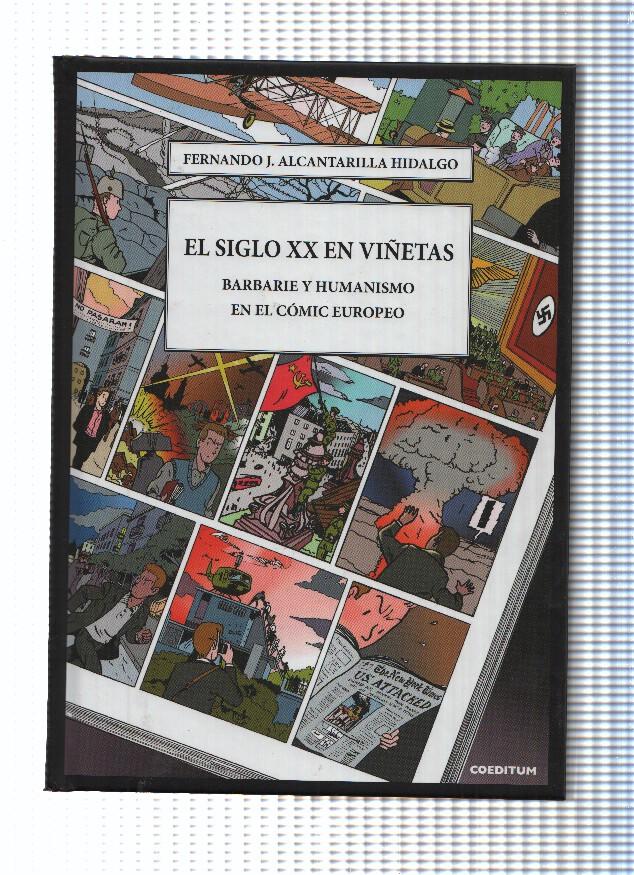 Libro: EL SIGLO XX EN VIÑETAS: Barbarie y humanismo en el comic Europeo - Fernando J. Alcantarilla (Coeditum 2017)