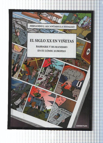 Libro: EL SIGLO XX EN VIÑETAS: Barbarie y humanismo en el comic Europeo - Fernando J. Alcantarilla (Coeditum 2017)