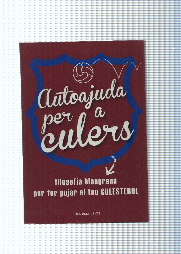 Autoajuda per a culers. Filosofia blaugrana per fer pujar el teu culesterol