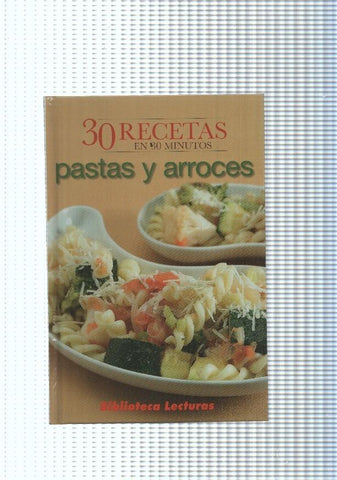 30 recetas en 30 Minutos: Pastas y arroces