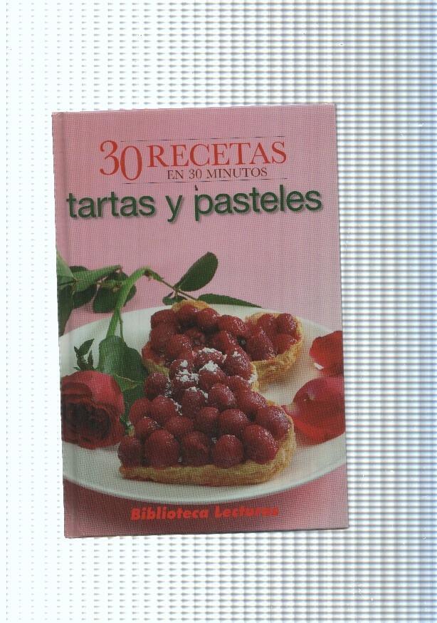 30 recetas en 30 Minutos: Tartas y pasteles
