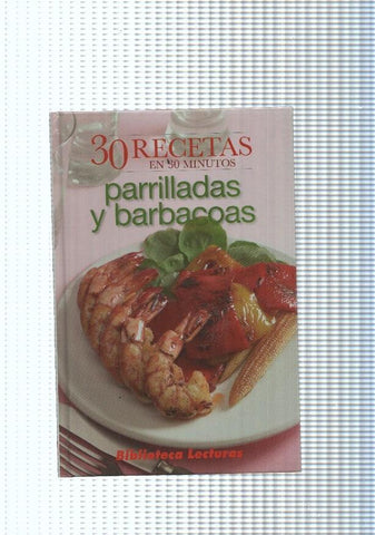 30 recetas en 30 Minutos: Parrilladas y barbacoas