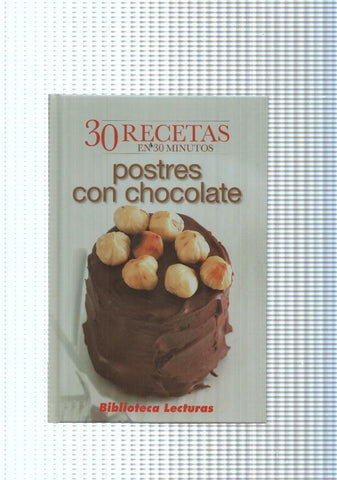 30 recetas en 30 Minutos: Postres con chocolate