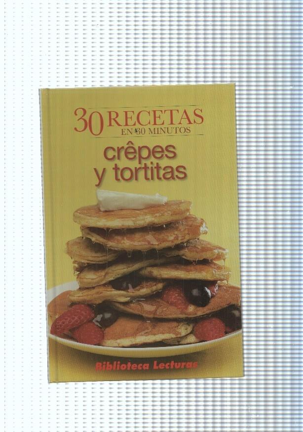 30 recetas en 30 Minutos: Crepes y tortitas