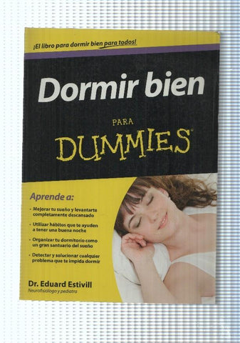 Dormir bien para Dummies. Aprende a : Mejorar tu sueño y levantarte completa-