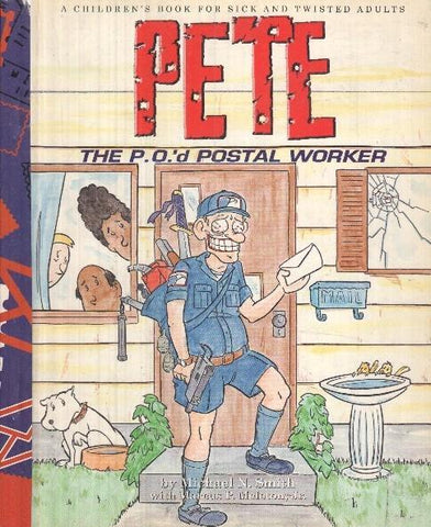 Pete The P.O.'d Postal Worker