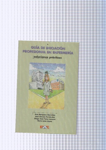Guia de iniciacion profesional en enfermeria, soluciones practicas