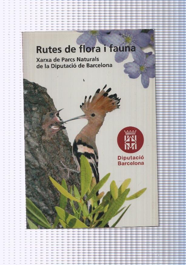 Rutes de flora i fauna. Xarxa de parcs naturals de la Diputacio de Barcelona