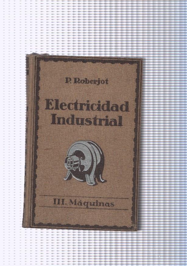 Electricidad industrial. Volumen III: Maquinas