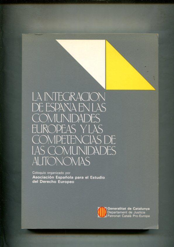 La integracion de España en las Comunidades Europeas y las competencias de las comunidades Autonomas