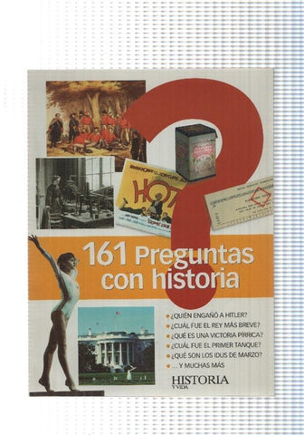 161 praguntas con historia: Quien engaño a Hitler- Cual fue el rey mas breve- Que