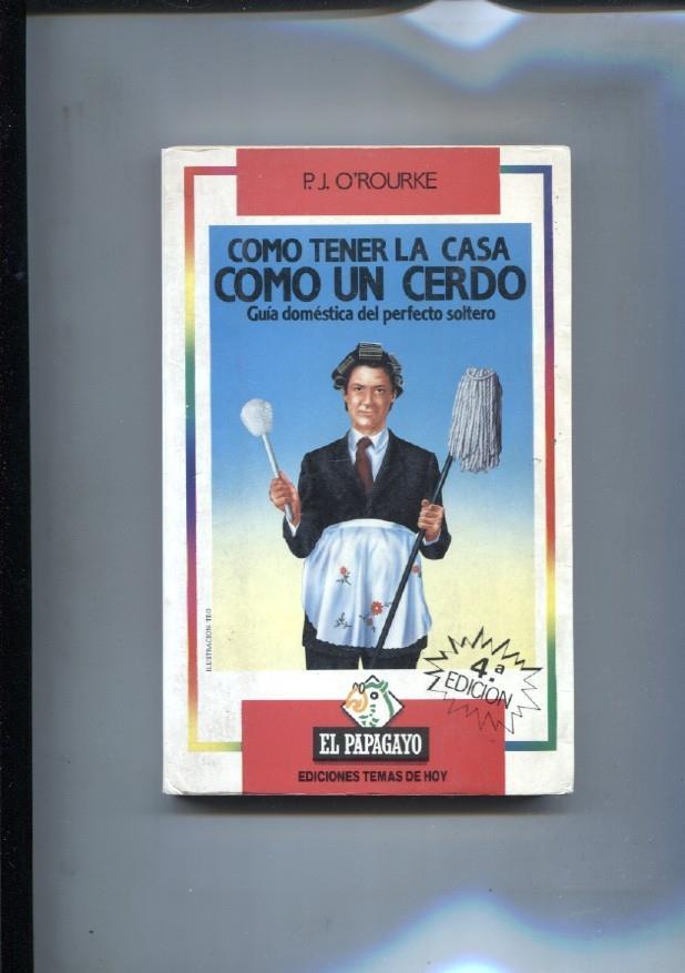 El Papagayo: Como tener la casa como un cerdo