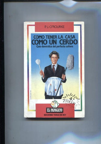El Papagayo: Como tener la casa como un cerdo