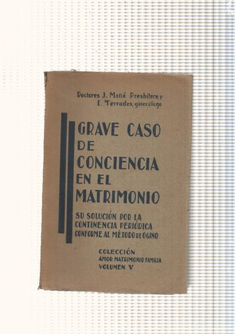 Grave caso de conciencia en el Matrimonio. Su solucion por la continencia perio-