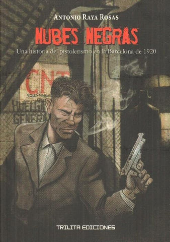 Nubes negras - Una historia del pistolerismo en la Barcelona de 1920