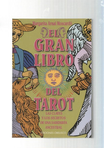 El gran libro del Tarot. Las claves y los secretos de una sabiduria ancestral