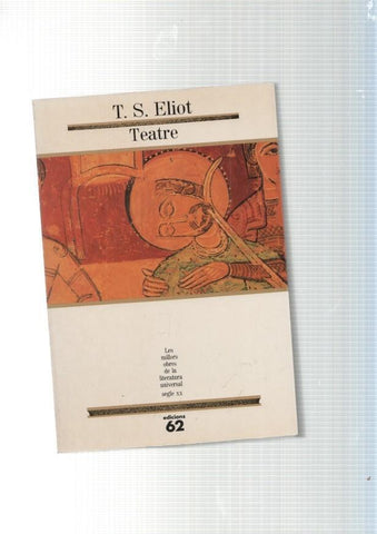 Teatre de T.S. Eliot: Assassinat a la catedral, Reunio de Familia, El secretari de confiança