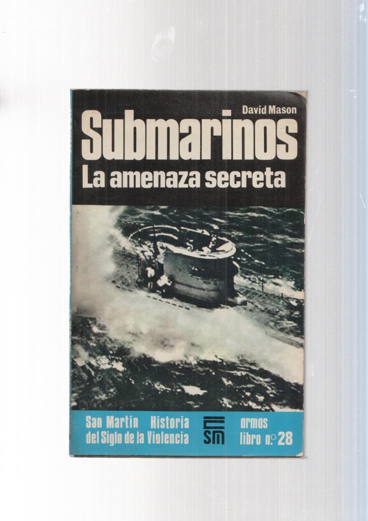 Armas libro num. 28: Submarinos. La amenaza secreta