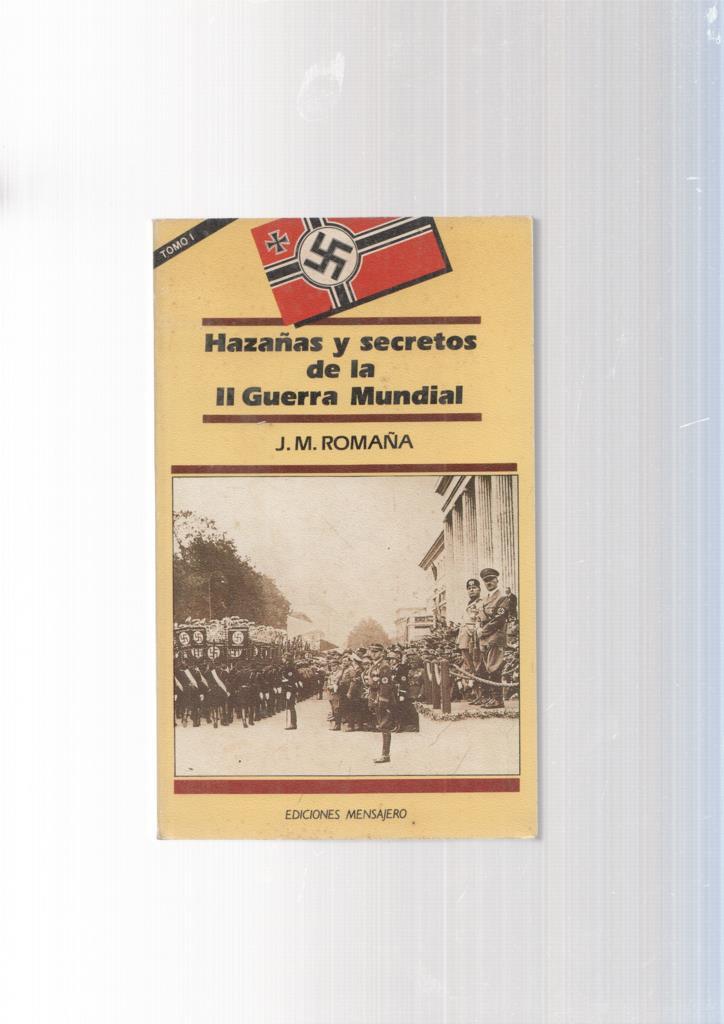 Hazañas y secretos de la II Guerra Mundial Tomo I