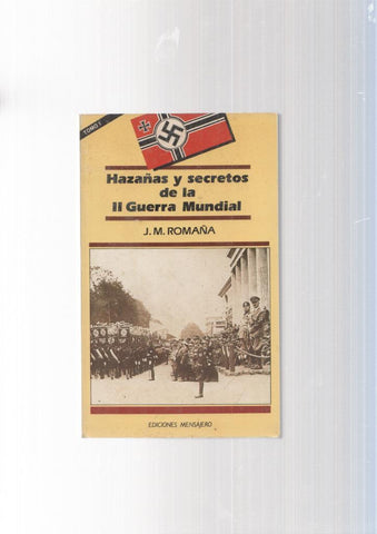 Hazañas y secretos de la II Guerra Mundial Tomo I