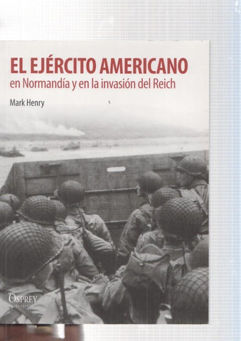 El ejercito Americano, en Normandia y en la invasion del Reich