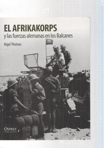 El Afrikakorps y las fuerzas alemanas en los Balcanes