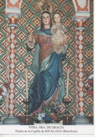 Postal E03099: Ntra. Sra. De Gracia. Titular de la Capilla de <igualada (Barcelona)