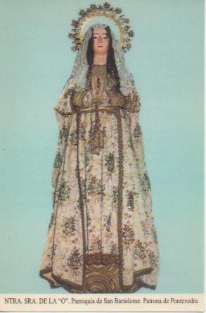 Postal E03261: Ntra. Sra. De la "O". Parroquia de San Bartolome, Patrona de Pontevedra