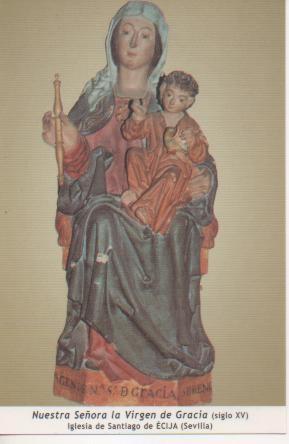 Postal E03235: Nuestra Señora la Virgen de Gracia (siglo XV) Iglesia de Santiago de Écija, Sevilla