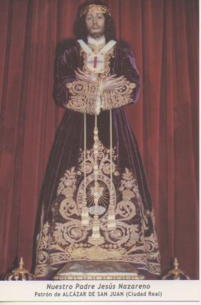 Postal E03274: Nuestro Padre Jesús Nazareno. Patrón de Alcázar de San Juan, C.Real