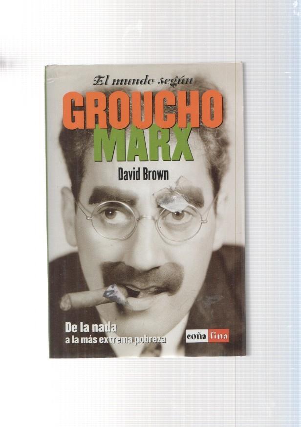 El mundo segun Groucho Marx. Dew la nada a la mas extrema pobreza