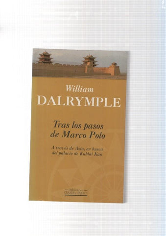 Tras los pasos de Marco Polo. A traves de Asia, en busca del palacio de Kublai Kan