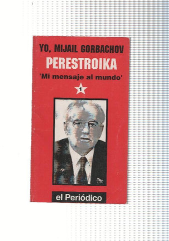 Yo, Mijail Gorbachov- Perestroika: volumen 1: Mi mensaje al mundo, 